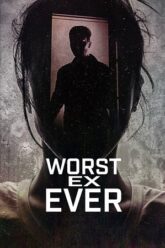 Download Worst Ex Ever (2024) Season 1 Dual Audio